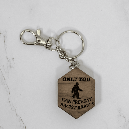 Wood Keychain, “Only You Can Prevent Racist Bigots”
