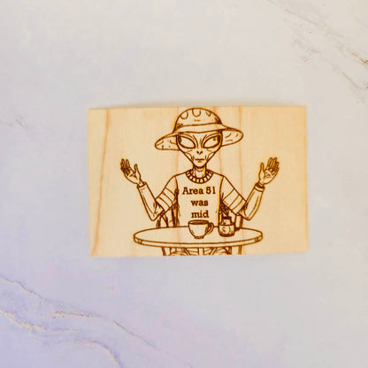 Wood Sticker, Alien Café “Area 51 Was Mid” (Maple, Cherry, Hickory)