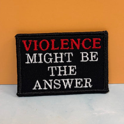 Violence Might Be The Answer Funny Embroidered Morale Patch, 2x3" | VELCRO® Brand Hook Backing