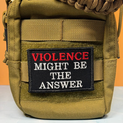 Violence Might Be The Answer Funny Embroidered Morale Patch, 2x3" | VELCRO® Brand Hook Backing