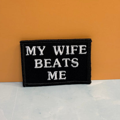 My Wife Beats Me Funny Embroidered Morale Patch, 2x3" | VELCRO® Brand Hook Backing