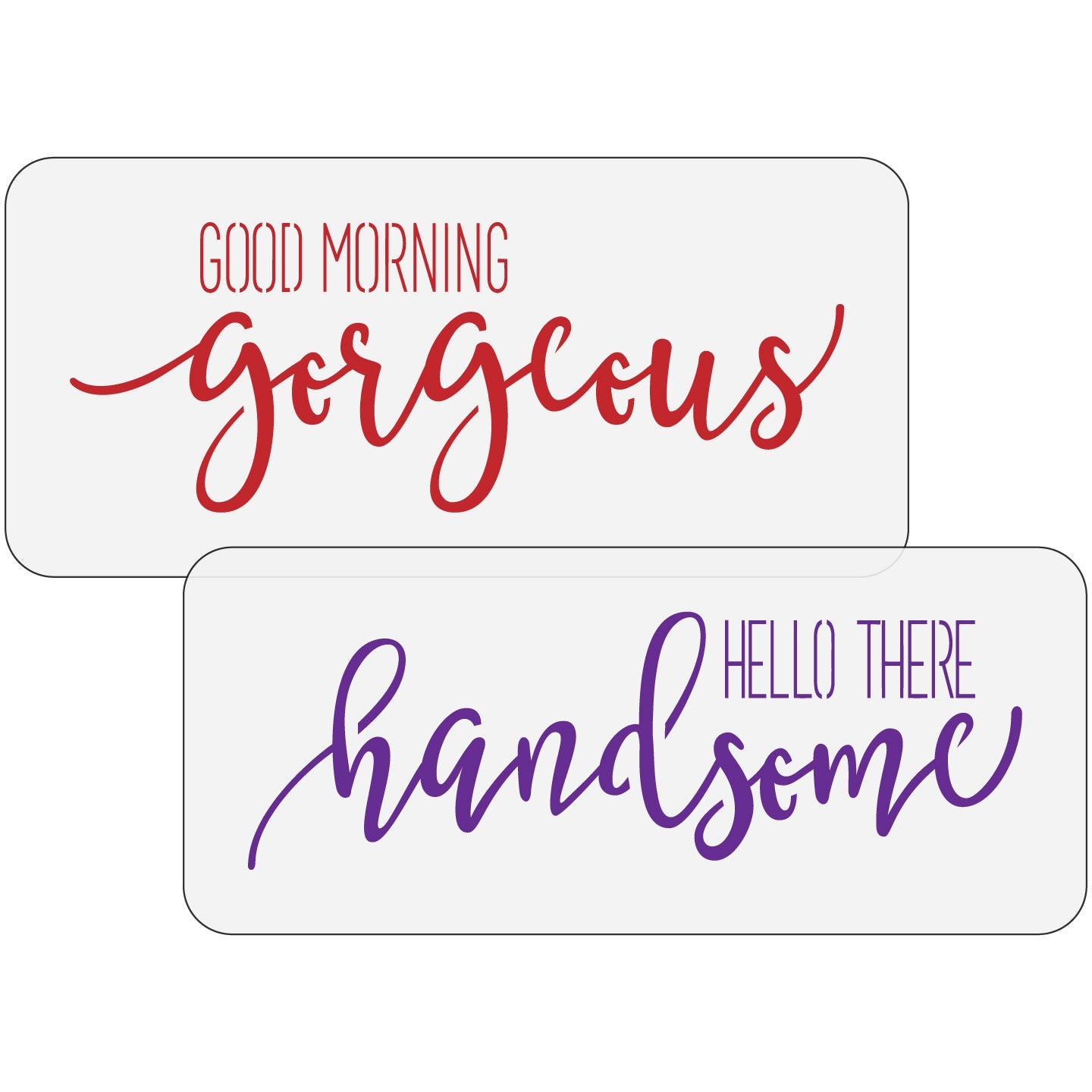 Good Morning Gorgeous, Hello There Handsome Stencil Set