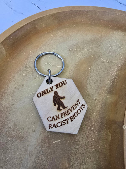Wood Keychain, “Only You Can Prevent Racist Bigots”