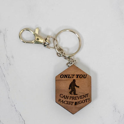 Wood Keychain, “Only You Can Prevent Racist Bigots”